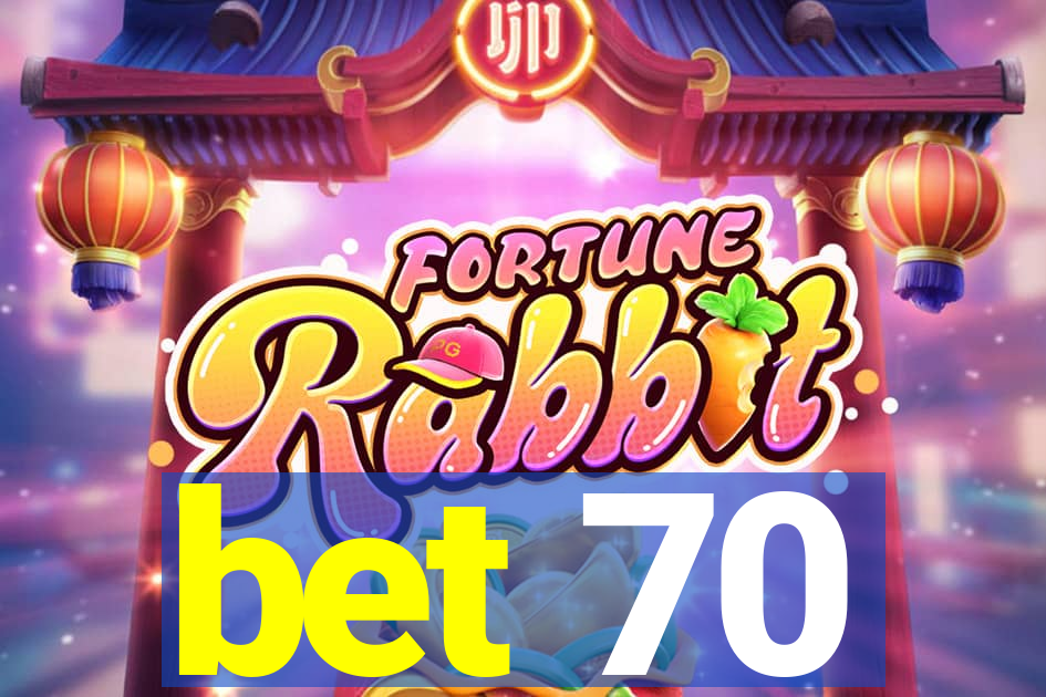 bet 70